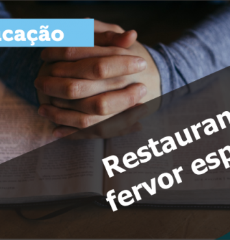 0633 – Restaurando o fervor espiritual